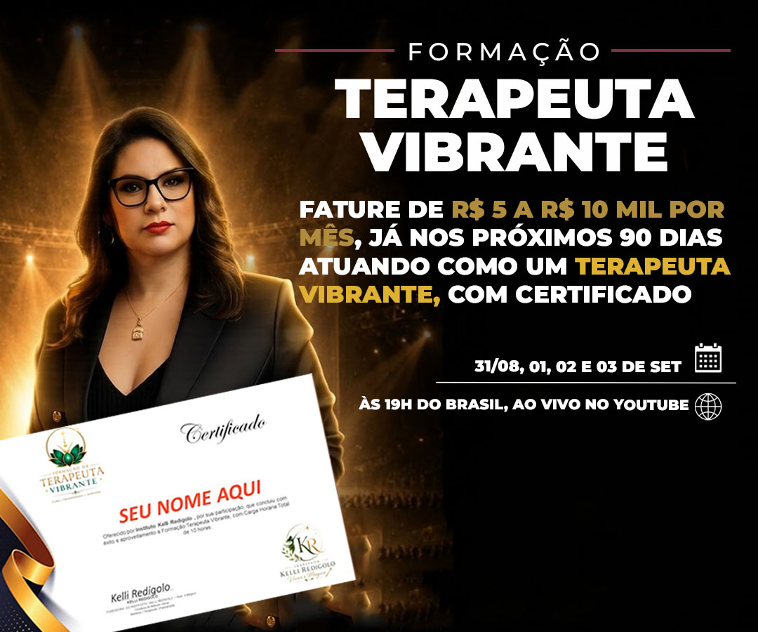 Formação Terapeuta Vibrante com Kelli Redigolo — 31/08, 01, 02 e 03/09